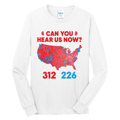 Trump 2024 Winner 312 Electoral Map Can You Hear Us Now Long Sleeve Tall Long Sleeve T-Shirt