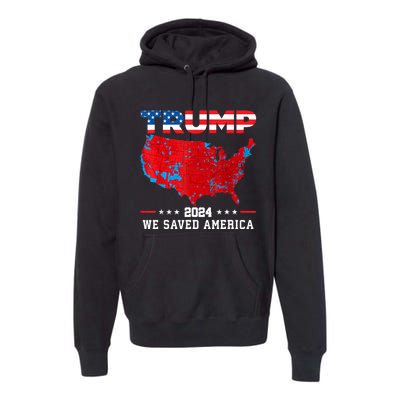 Trump 2024 We Saved America Map Of 2024 Election Results Premium Hoodie