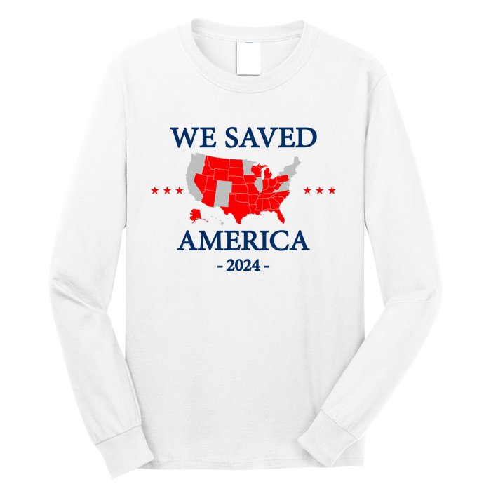 Trump 2024 We Saved America Map Of 2024 Election Results Long Sleeve Shirt