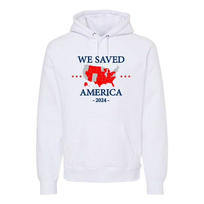 Trump 2024 We Saved America Map Of 2024 Election Results Premium Hoodie