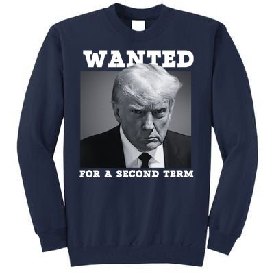 Trump 2024 Wanted For A 2nd Term Tall Sweatshirt