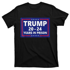 Trump 2024 Years In Prison Trump In 2024 Funny T-Shirt