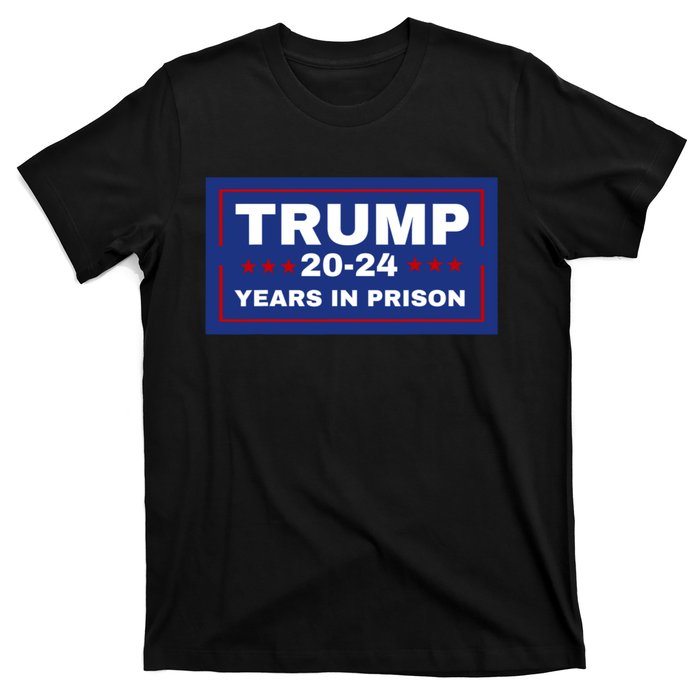 Trump 20,24 Years In Prison, Democrats Liberals T-Shirt