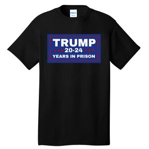 Trump 20,24 Years In Prison, Democrats Liberals Tall T-Shirt