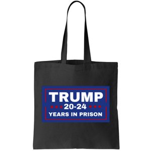 Trump 20,24 Years In Prison, Democrats Liberals Tote Bag