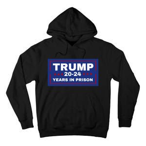 Trump 20,24 Years In Prison, Democrats Liberals Tall Hoodie