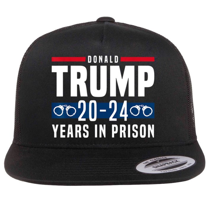 Trump 20,24 Years In Prison, Democrats Liberals Flat Bill Trucker Hat