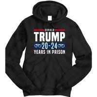 Trump 20,24 Years In Prison, Democrats Liberals Tie Dye Hoodie