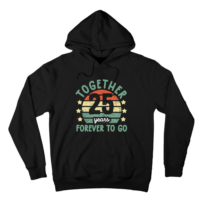 Together 25 Years Forever To Go 25th Wedding Anniversary Hoodie