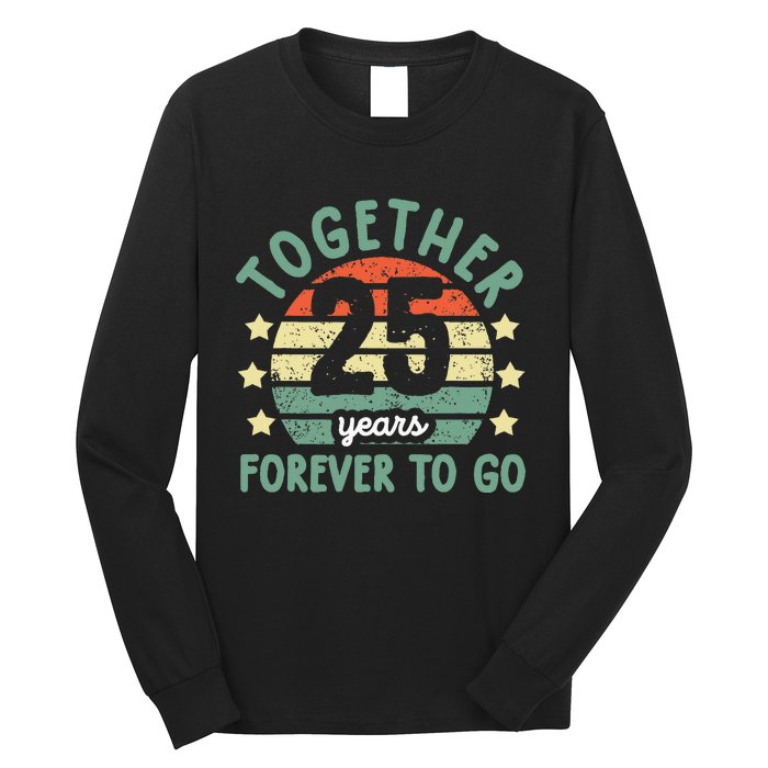 Together 25 Years Forever To Go 25th Wedding Anniversary Long Sleeve Shirt