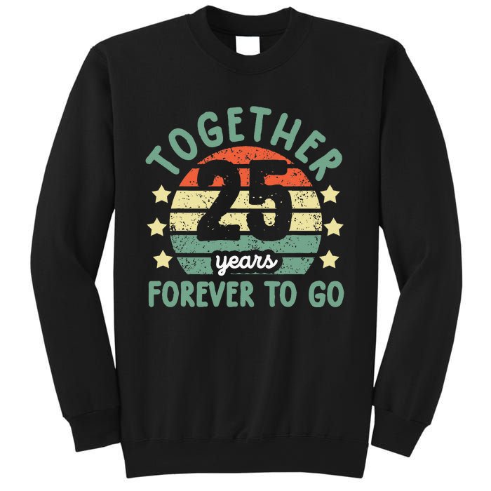 Together 25 Years Forever To Go 25th Wedding Anniversary Sweatshirt