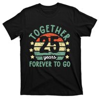 Together 25 Years Forever To Go 25th Wedding Anniversary T-Shirt