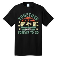 Together 25 Years Forever To Go 25th Wedding Anniversary Tall T-Shirt