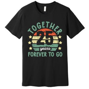 Together 25 Years Forever To Go 25th Wedding Anniversary Premium T-Shirt