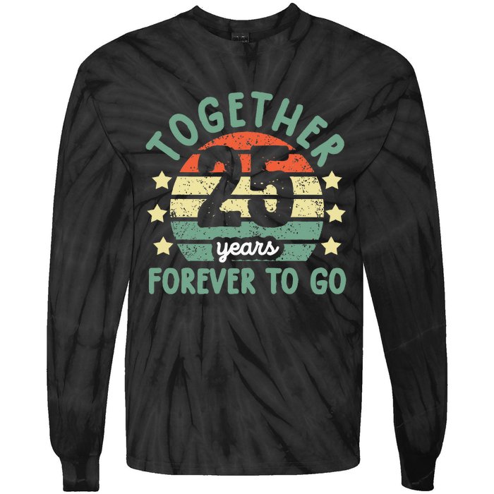 Together 25 Years Forever To Go 25th Wedding Anniversary Tie-Dye Long Sleeve Shirt