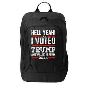 Trump 2024 Yeah! I Voted Trump And Will Do It Again City Backpack