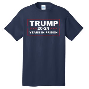 Trump 2024 Years In Prison Democrats Liberals Vote Blue Tall T-Shirt