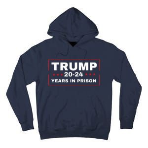 Trump 2024 Years In Prison Democrats Liberals Vote Blue Tall Hoodie