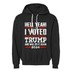 Trump 2024 Yeah! I Voted Trump And Will Do It Again Funny Garment-Dyed Fleece Hoodie