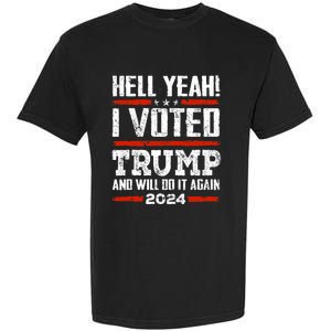 Trump 2024 Yeah! I Voted Trump And Will Do It Again Funny Garment-Dyed Heavyweight T-Shirt