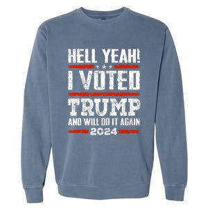 Trump 2024 Yeah! I Voted Trump And Will Do It Again Funny Garment-Dyed Sweatshirt