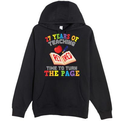 Teacher 27 Years Of Teaching Retired Time To Turn The Page Premium Pullover Hoodie