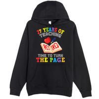 Teacher 27 Years Of Teaching Retired Time To Turn The Page Premium Pullover Hoodie