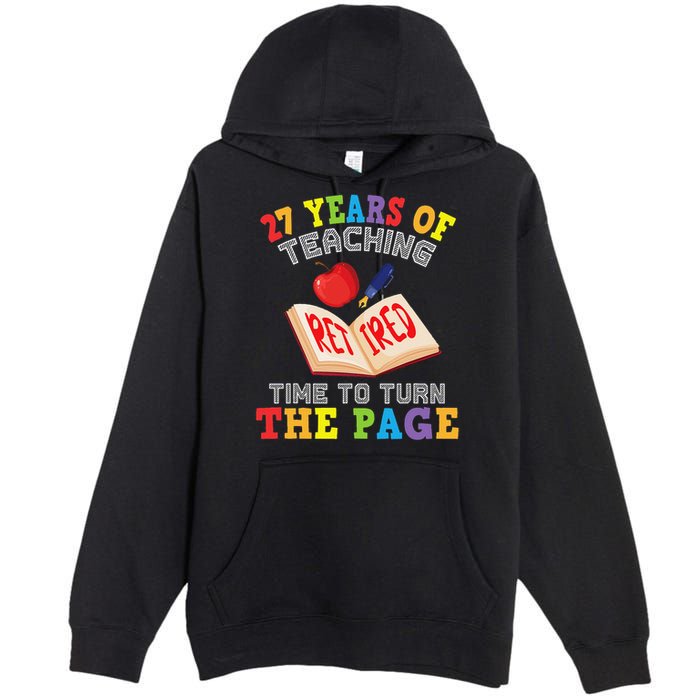 Teacher 27 Years Of Teaching Retired Time To Turn The Page Premium Pullover Hoodie