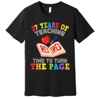 Teacher 27 Years Of Teaching Retired Time To Turn The Page Premium T-Shirt