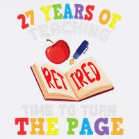 Teacher 27 Years Of Teaching Retired Time To Turn The Page Garment-Dyed Sweatshirt