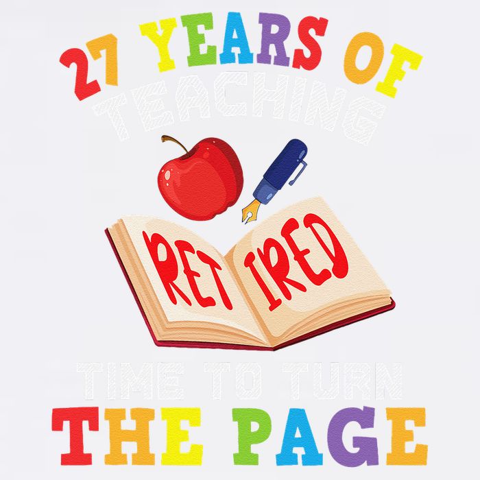 Teacher 27 Years Of Teaching Retired Time To Turn The Page Garment-Dyed Sweatshirt