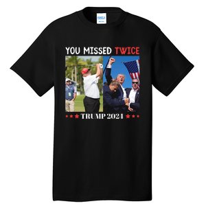 Trump 2024 You Missed Twice Golf Political Tall T-Shirt