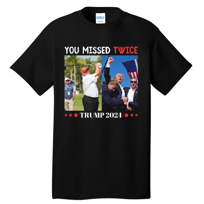 Trump 2024 You Missed Twice Golf Political Tall T-Shirt