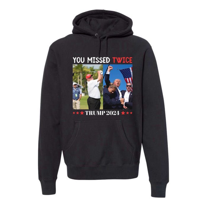 Trump 2024 You Missed Twice Golf Political Premium Hoodie