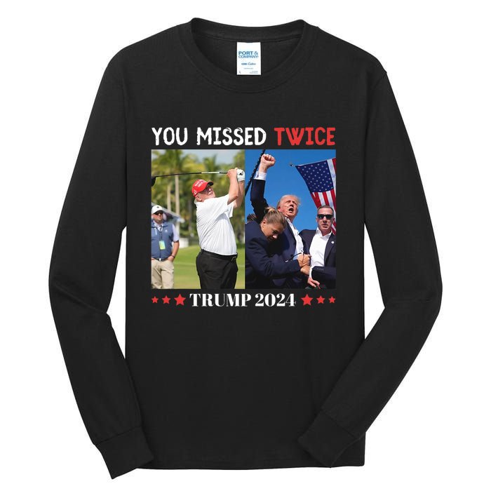 Trump 2024 You Missed Twice Golf Political Tall Long Sleeve T-Shirt