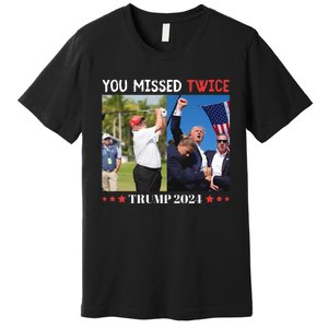 Trump 2024 You Missed Twice Golf Political Premium T-Shirt