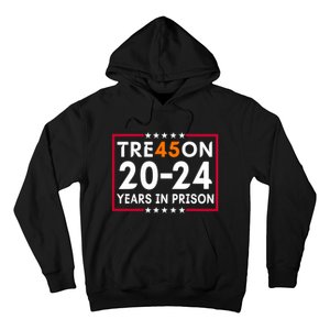 Tre45on 2024 Years In Prison Anti Trump Political Hoodie