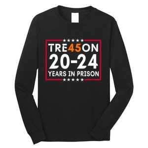 Tre45on 2024 Years In Prison Anti Trump Political Long Sleeve Shirt