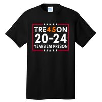 Tre45on 2024 Years In Prison Anti Trump Political Tall T-Shirt