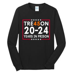 Tre45on 2024 Years In Prison Anti Trump Political Tall Long Sleeve T-Shirt