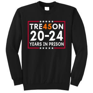 Tre45on 2024 Years In Prison Anti Trump Political Tall Sweatshirt