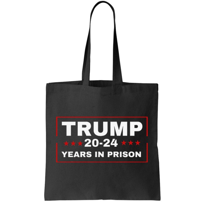 Trump 2024 Years in Prison Democrats Liberals Vote Blue Tote Bag