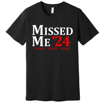 Trump 24 You Missed Me Premium T-Shirt