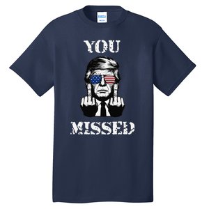 Trump 2024 You Missed Funny Donald Trump Tall T-Shirt