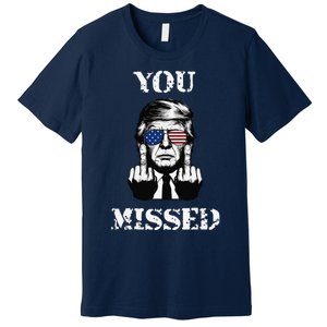 Trump 2024 You Missed Funny Donald Trump Premium T-Shirt