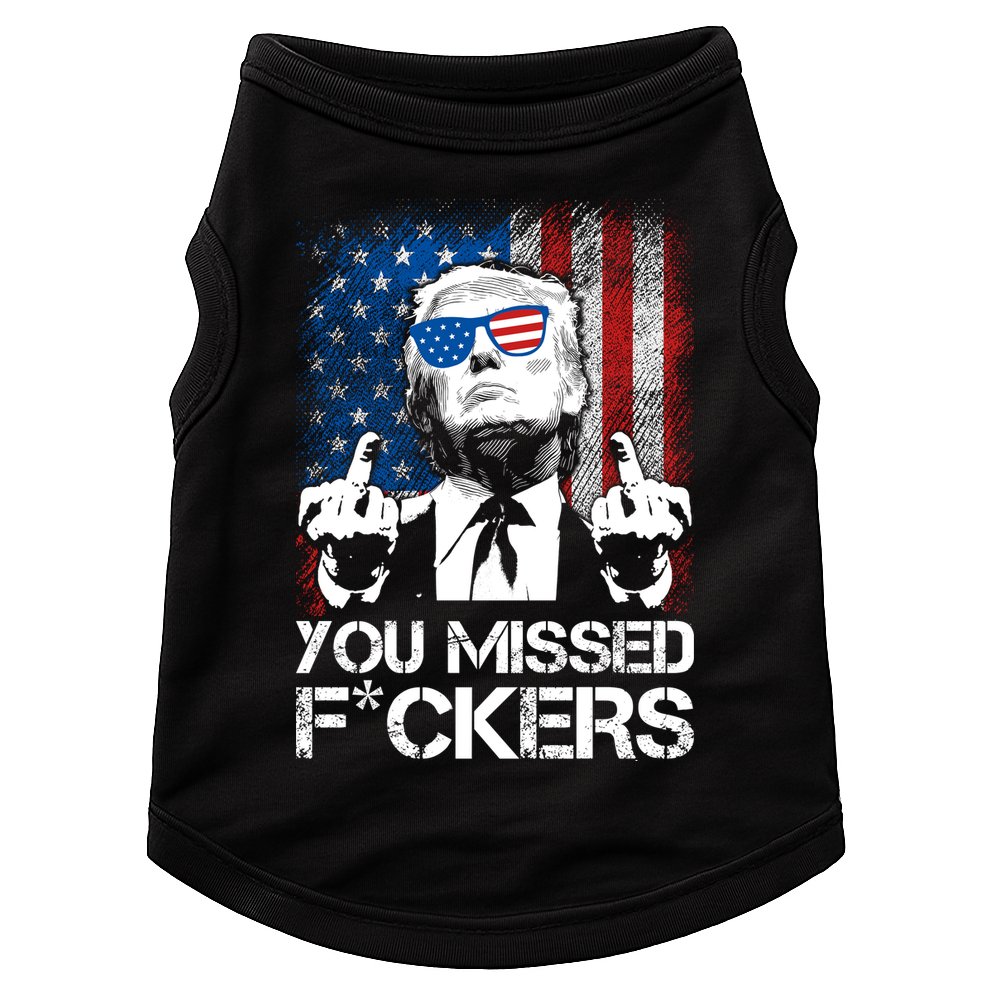 Trump 2024 You Missed Fuckers You Best Not Miss Doggie Tank