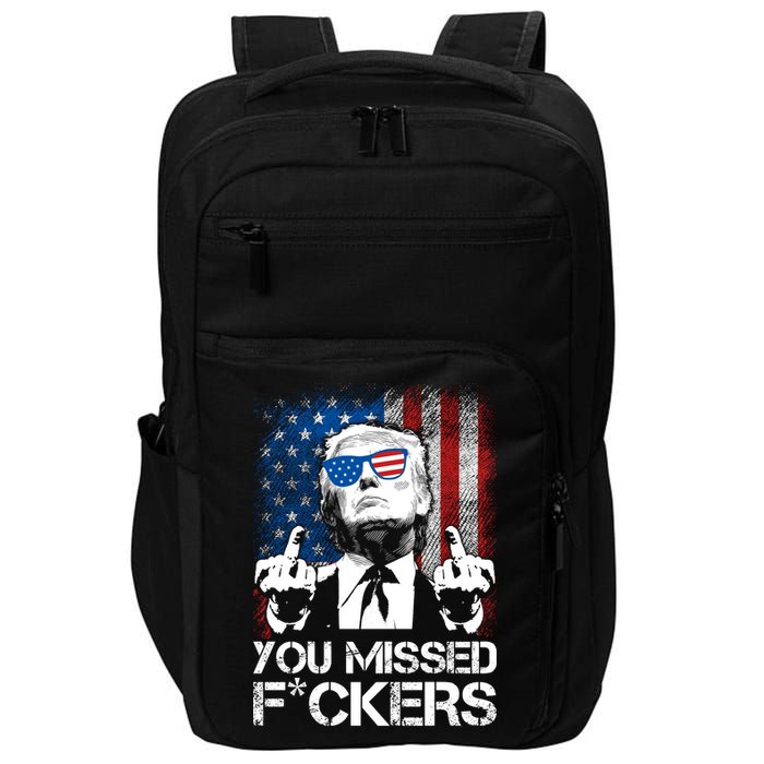 Trump 2024 You Missed Fuckers You Best Not Miss Impact Tech Backpack