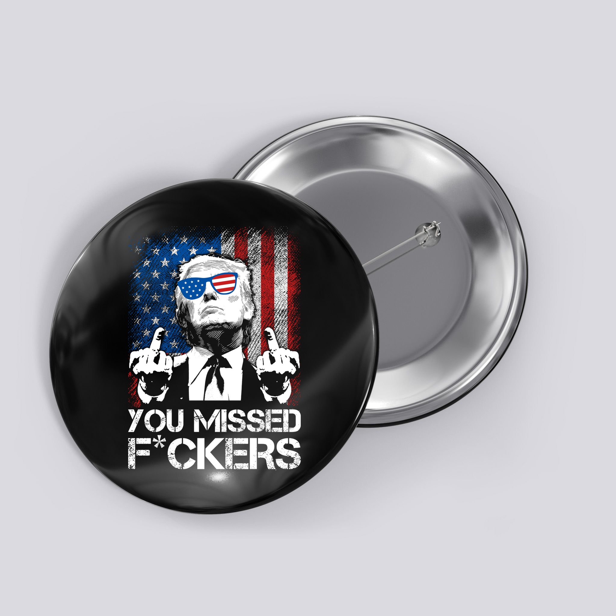 Trump 2024 You Missed Fuckers You Best Not Miss Button