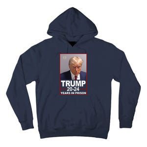 Trump 2024 Years In Prison Mugshot Election Tall Hoodie