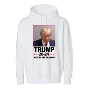 Trump 2024 Years In Prison Mugshot Election Garment-Dyed Fleece Hoodie